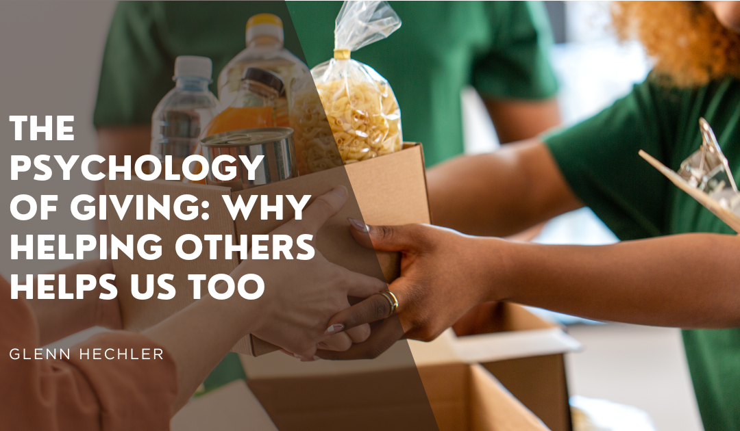 The Psychology of Giving: Why Helping Others Helps Us Too