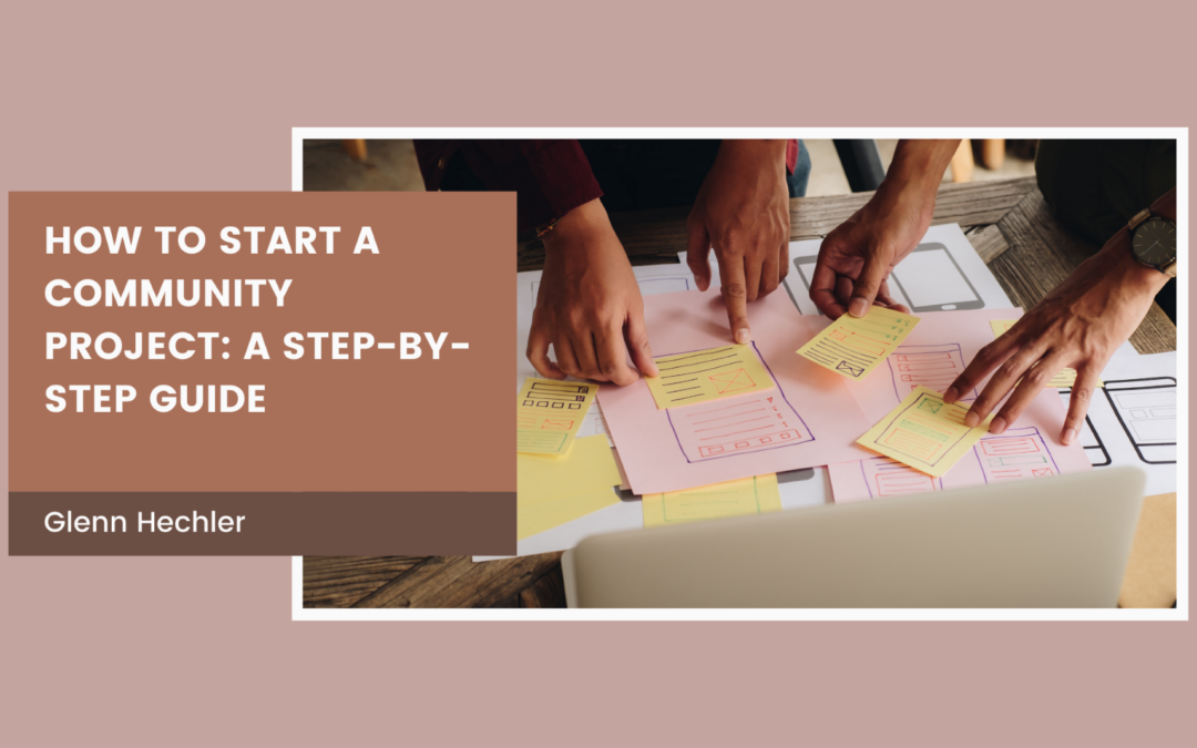 How to Start a Community Project: A Step-by-Step Guide