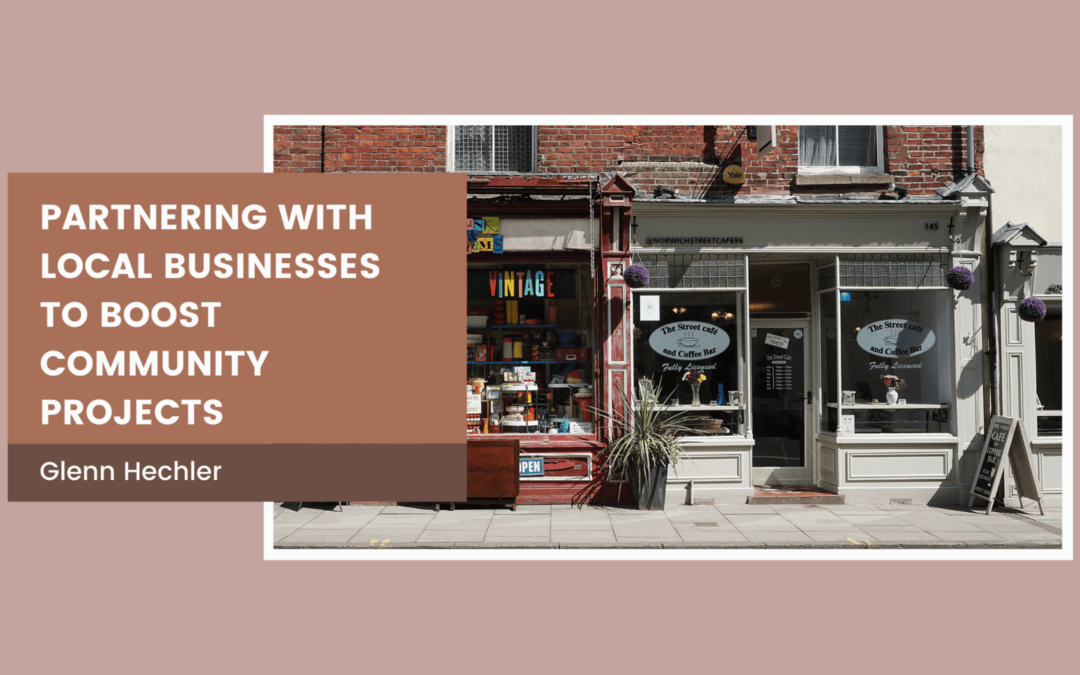 Partnering with Local Businesses to Boost Community Projects